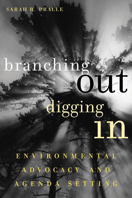 Branching Out, Digging In: Environmental Advocacy and Agenda Setting