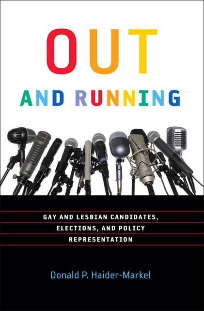 Out and Running: Gay and Lesbian Candidates, Elections, and Policy Representation