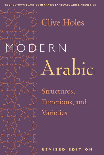 Modern Arabic: Structures, Functions, and Varieties, Revised Edition