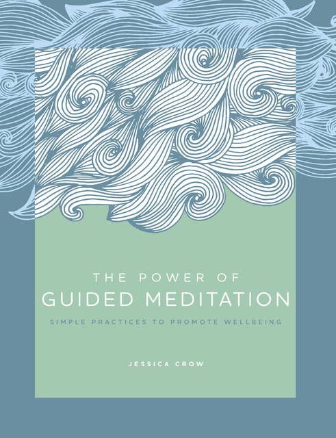 The Power of Guided Meditation: Simple Practices to Promote Wellbeing