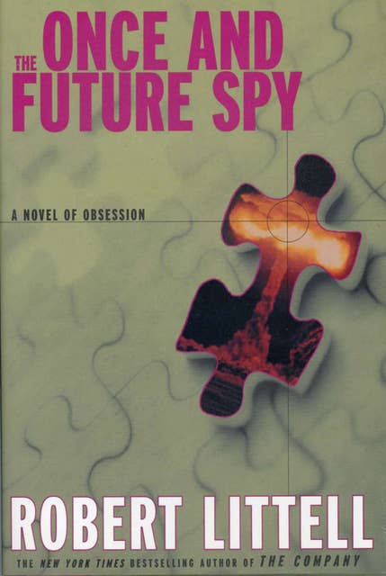 The Once and Future Spy: A Novel of Obsession