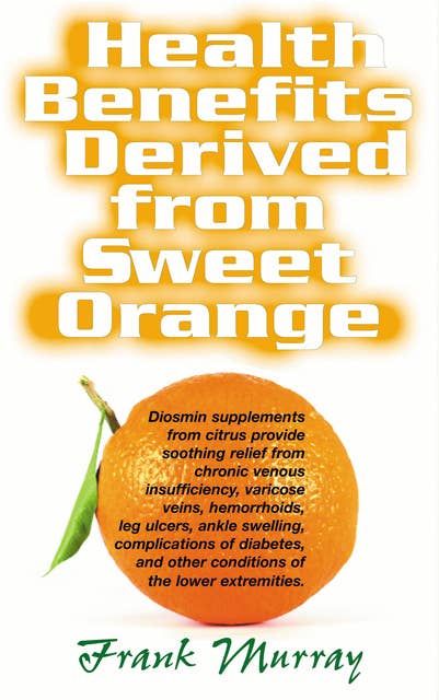 Health Benefits Derived from Sweet Orange: Diosmin Supplements from Citrus