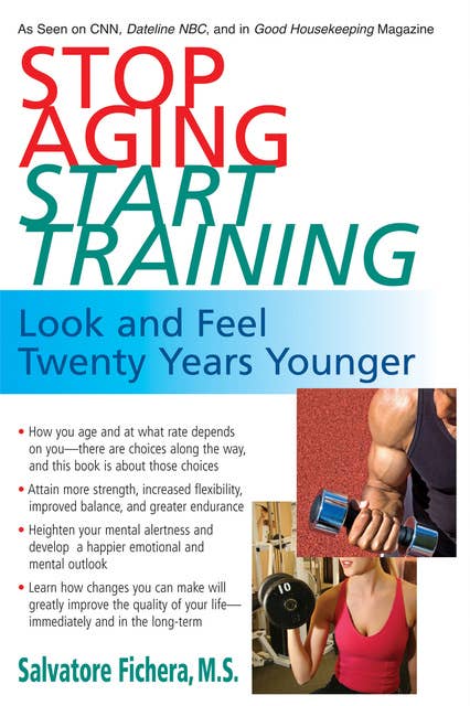 Stop Aging, Start Training: Look and Feel Twenty Years Younger