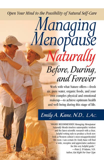 Managing Menopause Naturally: Before, During, and Forever