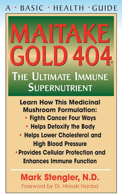 Maitake Gold 404: The Ultimate Immune Supplement