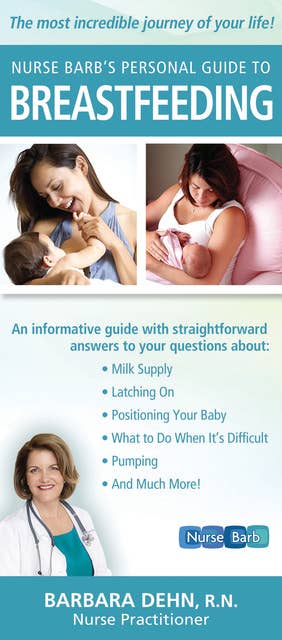 Nurse Barb's Personal Guide to Breastfeeding: The Most Incredible Journey of Your Life!