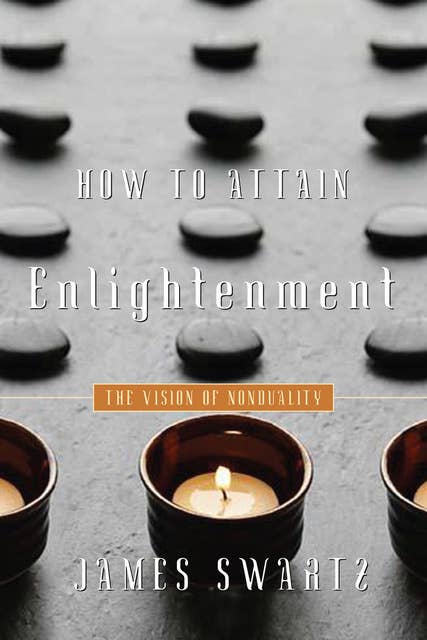 How to Attain Enlightenment: The Vision of Non-Duality