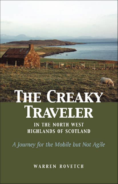 Creaky Traveler in the North West Highlands of Scotland
