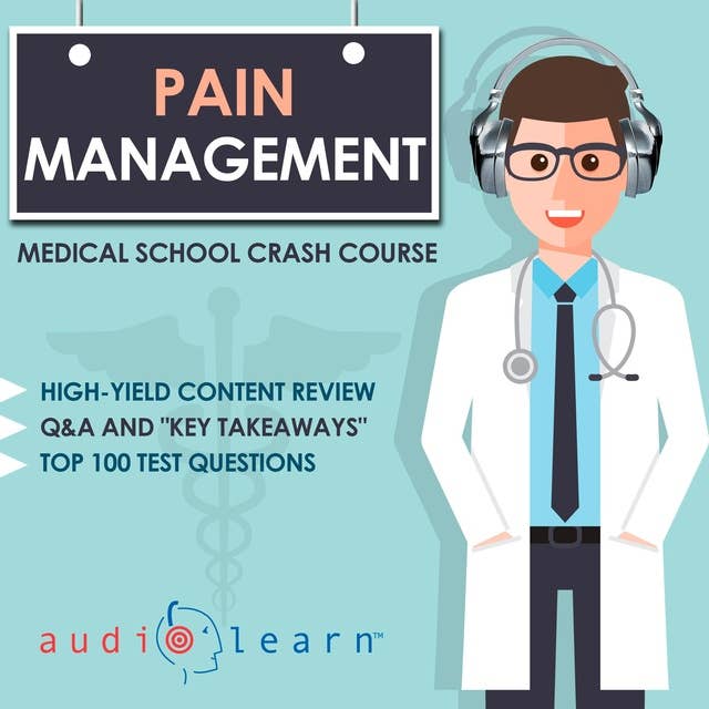 Pain Management: Medical School Crash Course