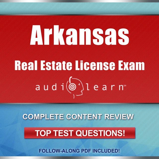 Arkansas Real Estate License Exam AudioLearn: Complete Audio Review for the Real Estate License Examination in Arkansas!