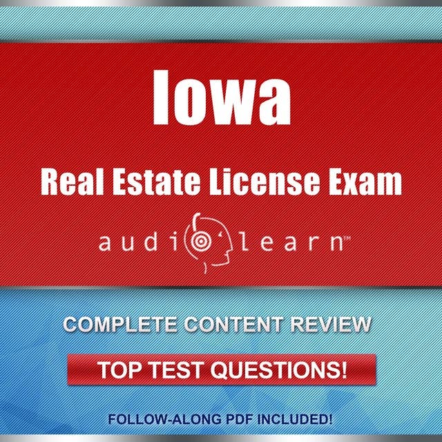 Iowa Real Estate License Exam AudioLearn: Complete Audio Review for the Real Estate License Examination in Iowa!