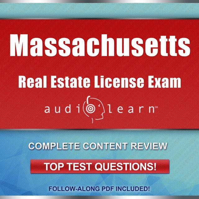 Massachusetts Real Estate License Exam AudioLearn: Complete Audio Review for the Real Estate License Examination in Massachusetts!