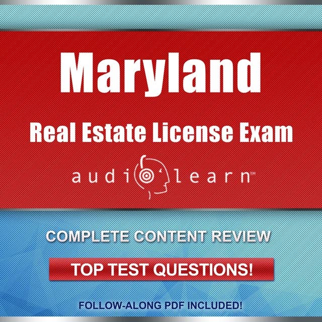 Maryland Real Estate License Exam AudioLearn: Complete Audio Review for the Real Estate License Examination in Maryland!