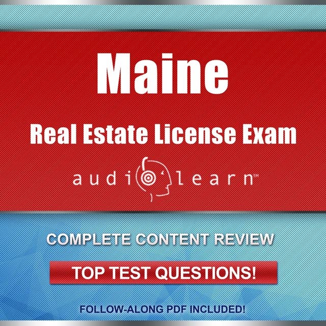 Maine Real Estate License Exam AudioLearn: Complete Audio Review for the Real Estate License Examination in Maine!