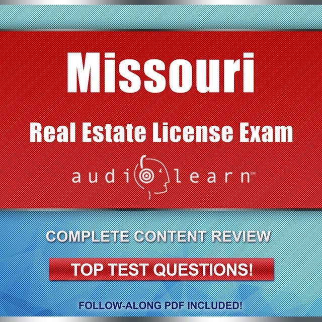 Missouri Real Estate License Exam AudioLearn: Complete Audio Review for the Real Estate License Examination in Missouri!