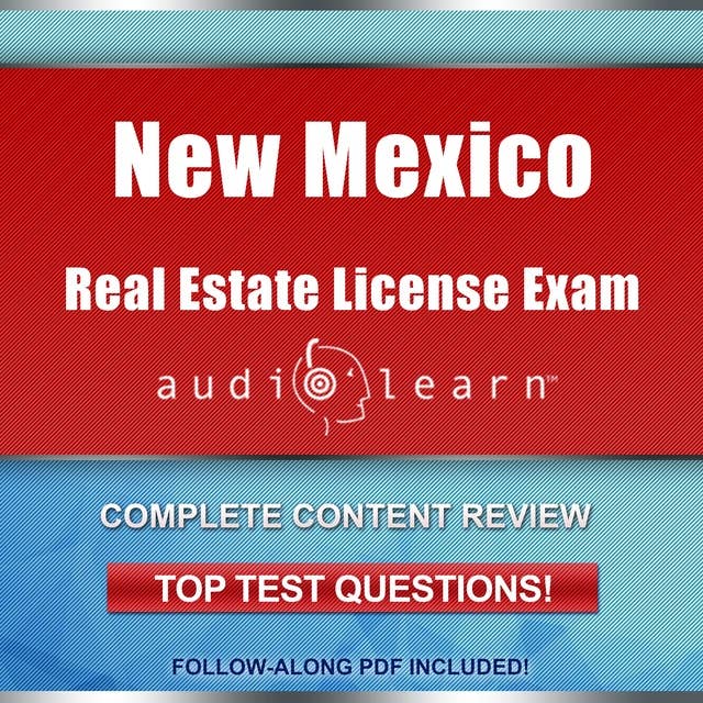 New Mexico Real Estate License Exam AudioLearn: Complete Audio Review for the Real Estate License Examination in New Mexico!