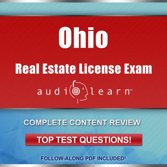 Ohio Real Estate License Exam AudioLearn: Complete Audio Review for the Real Estate License Examination in Ohio!