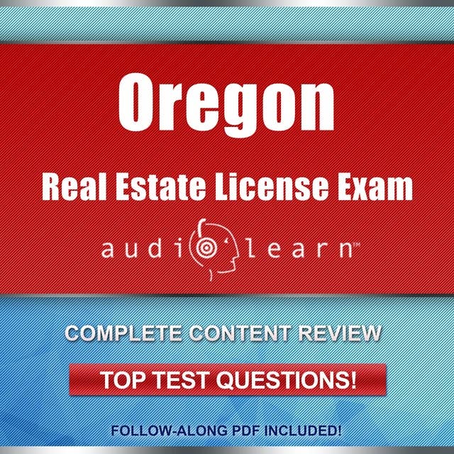 Oregon Real Estate License Exam AudioLearn: Complete Audio Review for the Real Estate License Examination in Oregon!