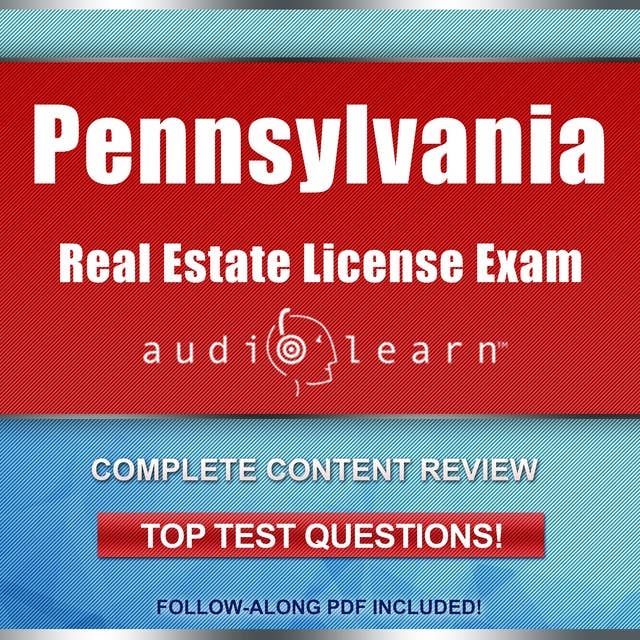Pennsylvania Real Estate License Exam AudioLearn: Complete Audio Review for the Real Estate License Examination in Pennsylvania!