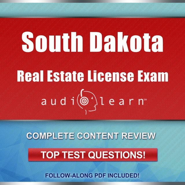 South Dakota Real Estate License Exam AudioLearn: Complete Audio Review for the Real Estate License Examination in South Dakota!