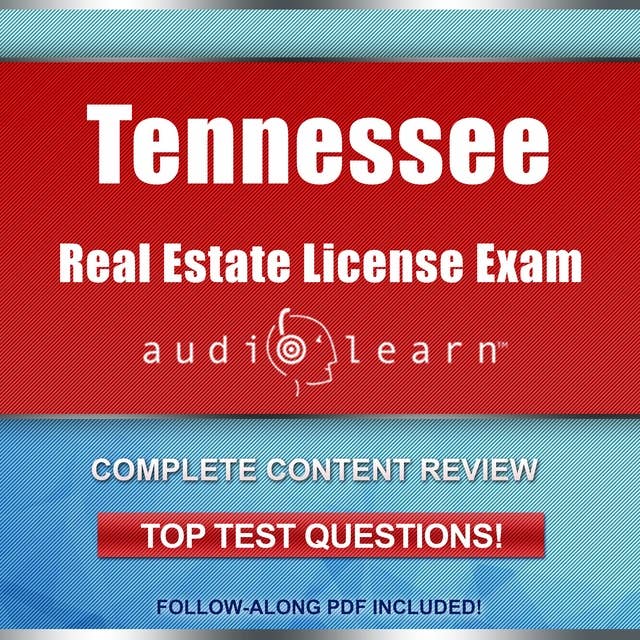 Tennessee Real Estate License Exam AudioLearn: Complete Audio Review for the Real Estate License Examination in Tennessee!
