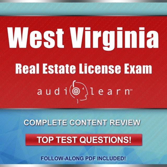 West Virginia Real Estate License Exam AudioLearn: Complete Test Prep and Review for the West Virginia Real Estate License Exam