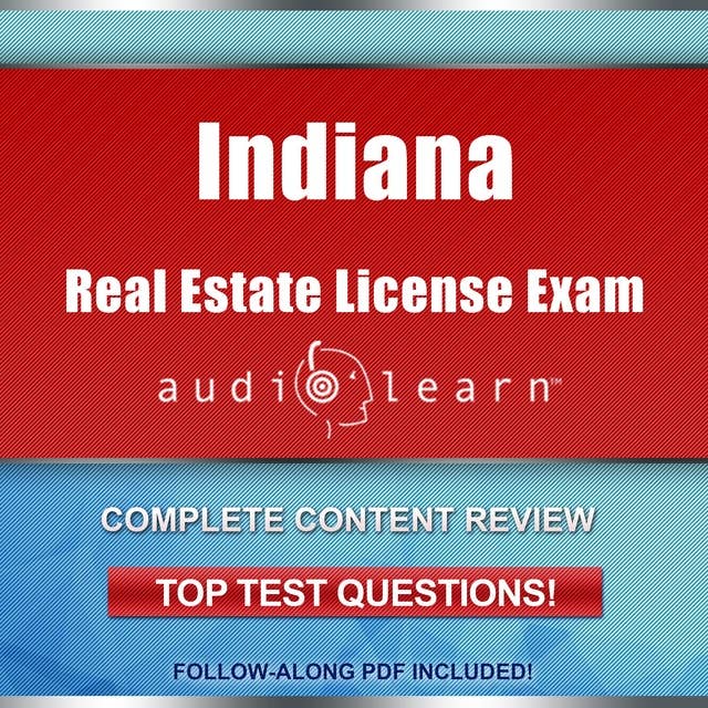 Indiana Real Estate License Exam audioLearn: Complete Audio Review for the Real Estate License Examination in Indiana!