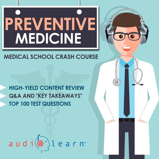 Preventive Medicine: Medical School Crash Course