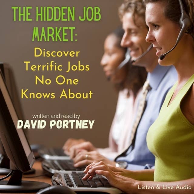 The Hidden Job Market: Discover Terrific Jobs No One Knows About