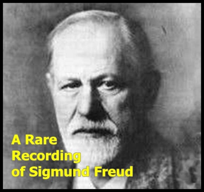 A Rare Recording of Sigmund Freud
