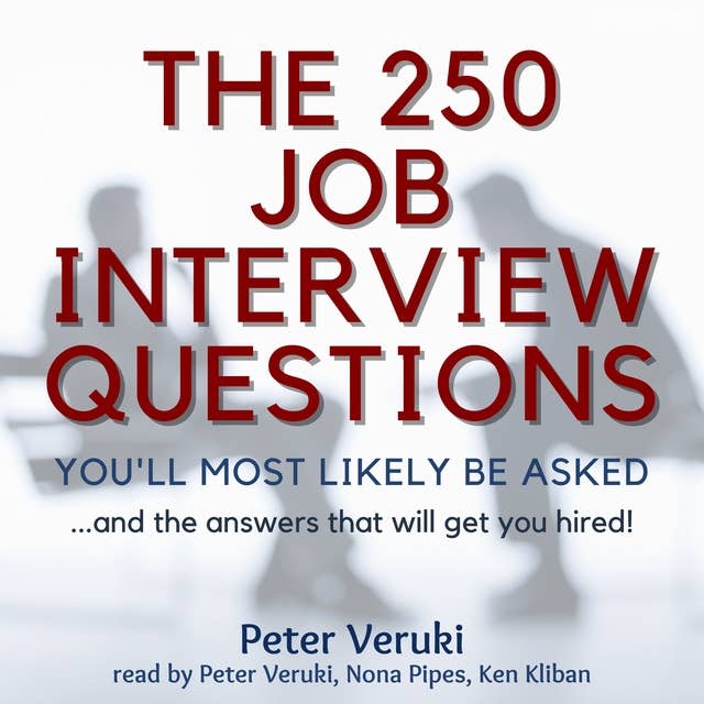 The 250 Job Interview Questions You'll Most Likely Be Asked?: and the answers that will get you hired