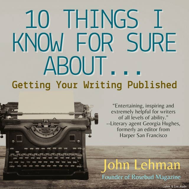 10 Things I Think I Know For Sure About...Getting Your Writing Published