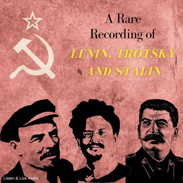 A Rare Recording of Lenin, Trotsky and Stalin