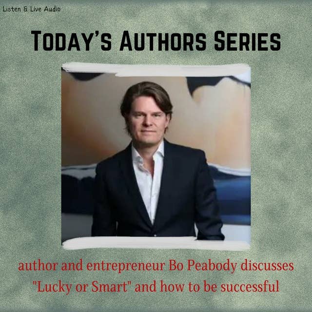 Today's Authors Series, Author and Entrepreneur Bo Peabody: Author and Entrepreneur Bo Peabody