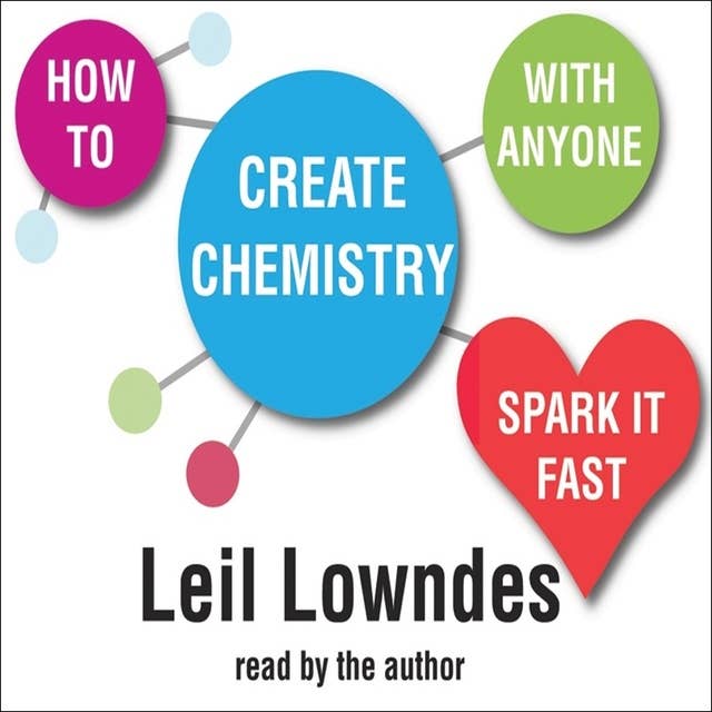 How to Create Chemistry With Anyone: Spark it Fast