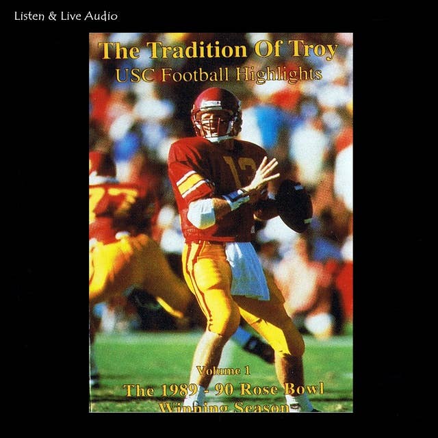 The Tradition of Troy: The 1989-90 University of Southern California Rose Bowl Winning Football Season