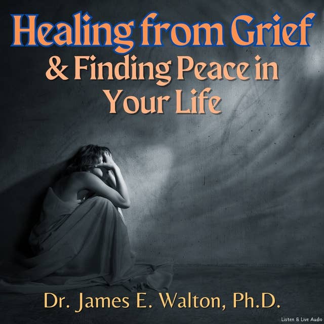 Healing From Grief & Finding Peace In Your Life