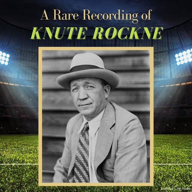 A Rare Recording of Knute Rockne - on RB two times