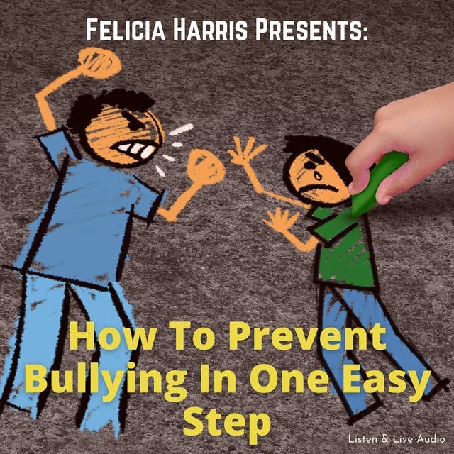 Felicia Harris Presents - How To Prevent Bullying In One Easy Step