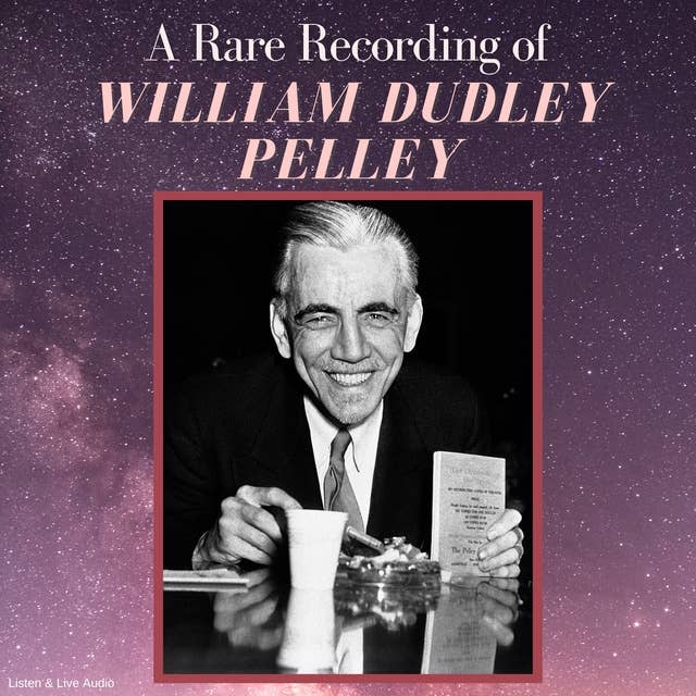 A Rare Recording of William Dudley Pelley