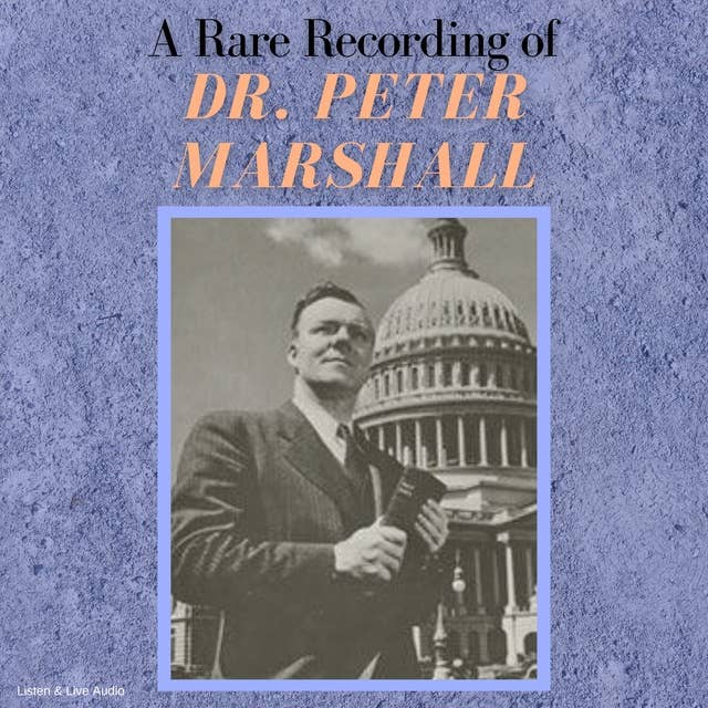 A Rare Recording of Dr. Peter Marshall