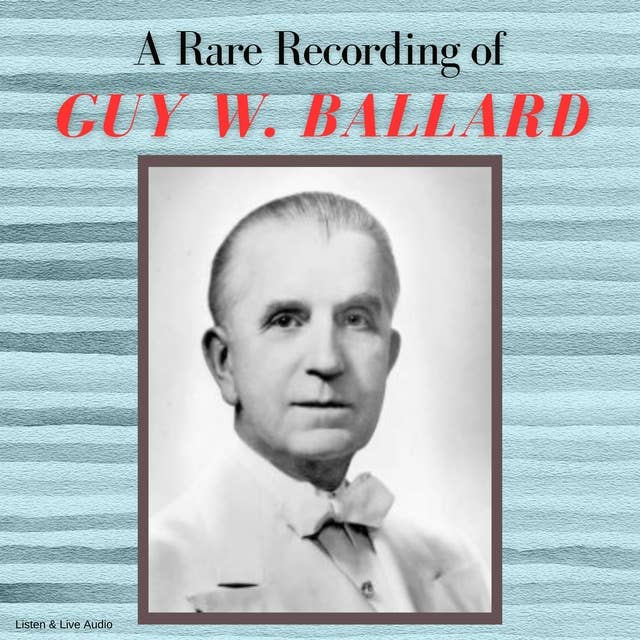 A Rare Recording of Guy W. Ballard