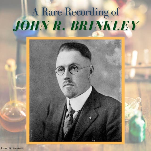 A Rare Recording of John R. Brinkley