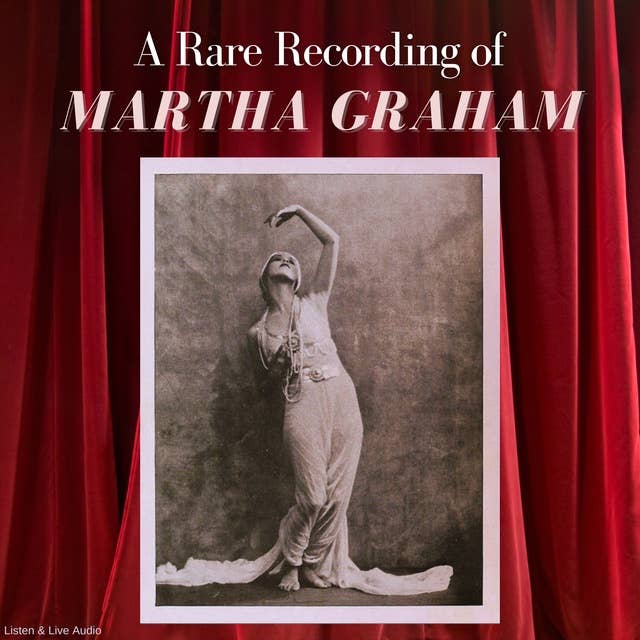 A Rare Recording of Martha Graham