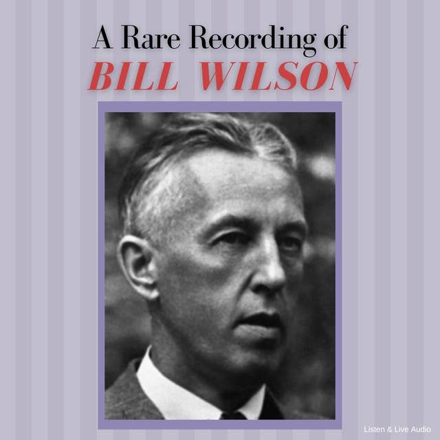 A Rare Recording of Bill Wilson
