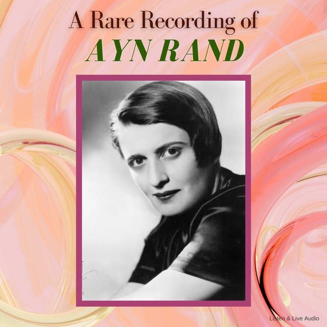 A Rare Recording of Ayn Rand