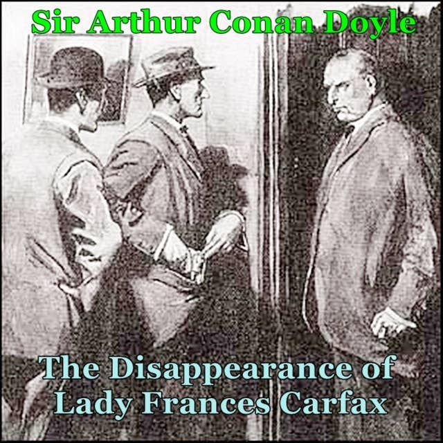 Sherlock Holmes - The Disappearance of Lady Frances Carfax