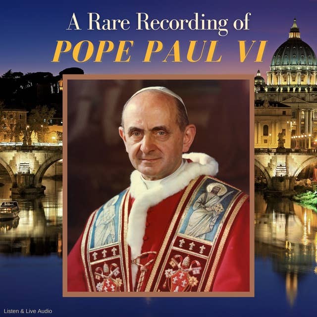 A Rare Recording of Pope Paul VI