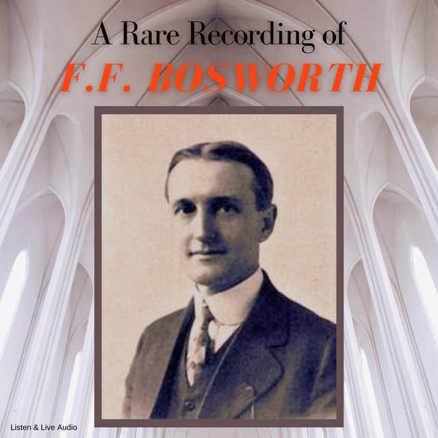 A Rare Recording of F.F. Bosworth