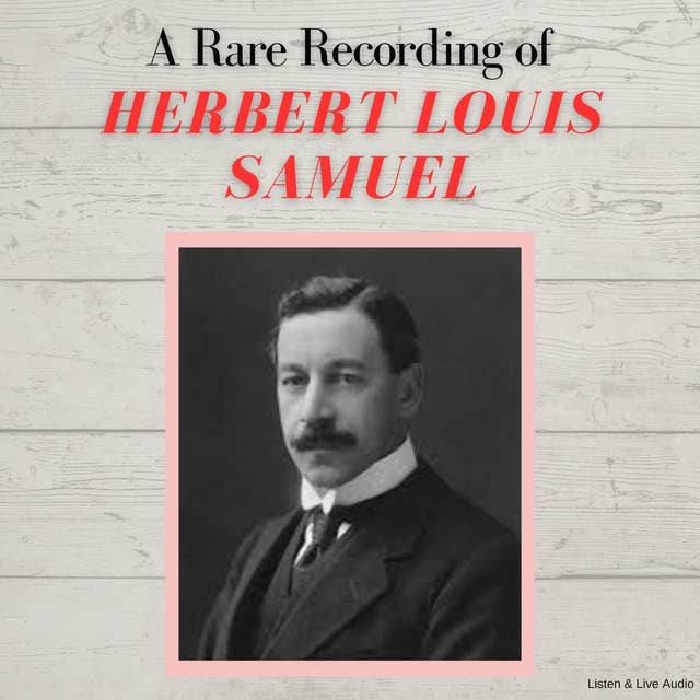 A Rare Recording of Herbert Louis Samuel